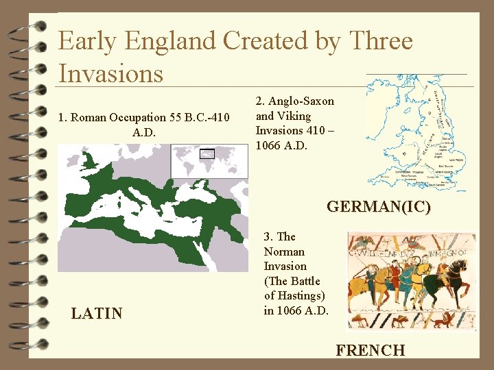 Early England Created by Three Invasions 1. Roman Occupation 55 B. C. -410 A.