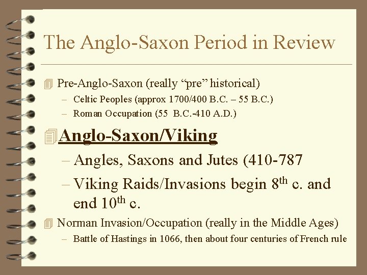 The Anglo-Saxon Period in Review 4 Pre-Anglo-Saxon (really “pre” historical) – Celtic Peoples (approx