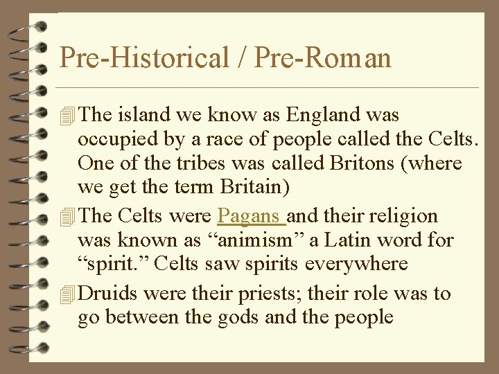 Pre-Historical / Pre-Roman 4 The island we know as England was occupied by a