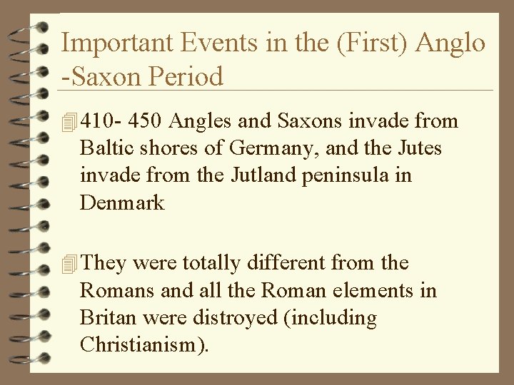 Important Events in the (First) Anglo -Saxon Period 4 410 - 450 Angles and