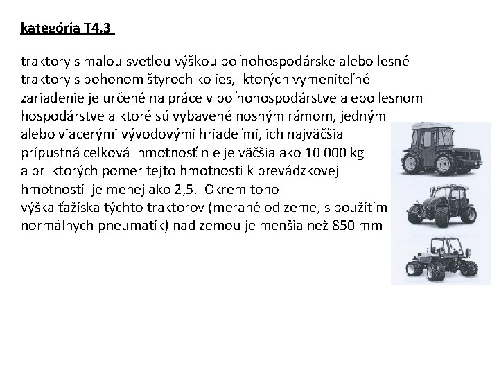 kategória T 4. 3 traktory s malou svetlou výškou poľnohospodárske alebo lesné traktory s
