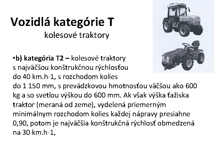 Vozidlá kategórie T kolesové traktory • b) kategória T 2 – kolesové traktory s