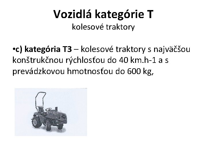 Vozidlá kategórie T kolesové traktory • c) kategória T 3 – kolesové traktory s
