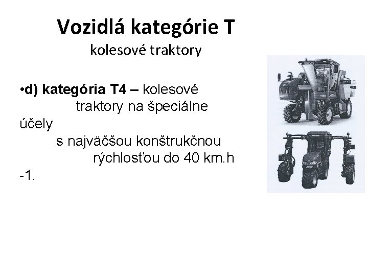 Vozidlá kategórie T kolesové traktory • d) kategória T 4 – kolesové traktory na