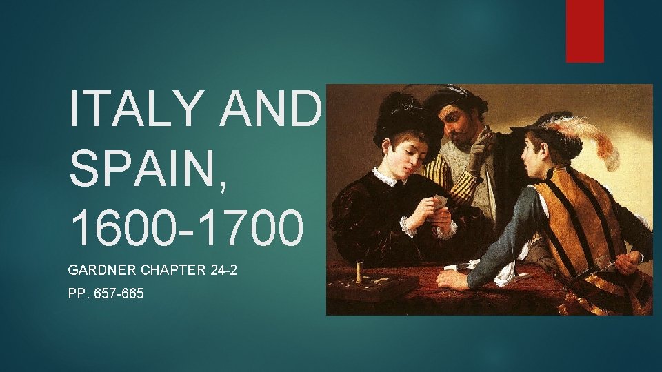 ITALY AND SPAIN, 1600 -1700 GARDNER CHAPTER 24 -2 PP. 657 -665 