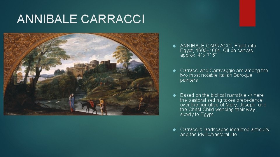 ANNIBALE CARRACCI ANNIBALE CARRACCI, Flight into Egypt, 1603– 1604. Oil on canvas, approx. 4’