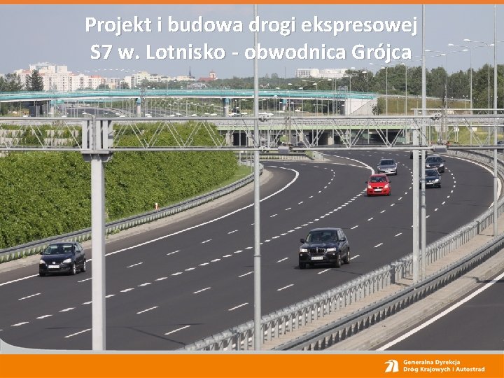 Projekt i budowa drogi ekspresowej S 7 w. Lotnisko - obwodnica Grójca 