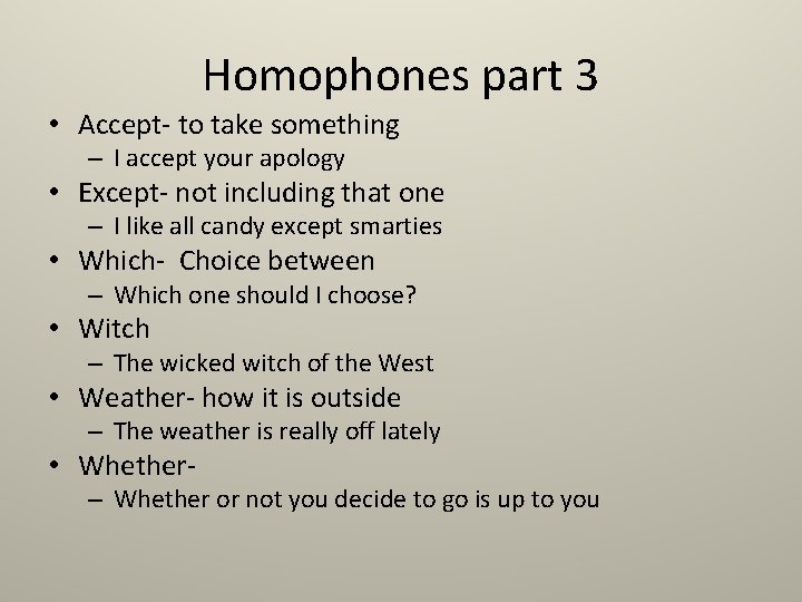 Homophones part 3 • Accept- to take something – I accept your apology •