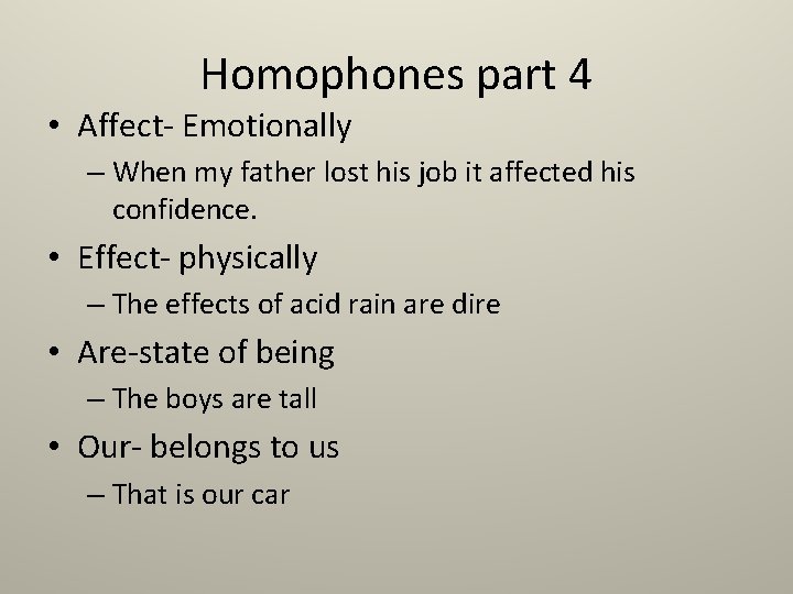 Homophones part 4 • Affect- Emotionally – When my father lost his job it