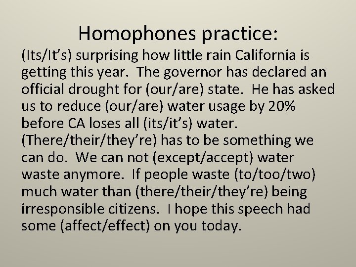 Homophones practice: (Its/It’s) surprising how little rain California is getting this year. The governor