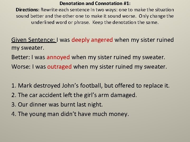 Denotation and Connotation #1: Directions: Rewrite each sentence In two ways: one to make