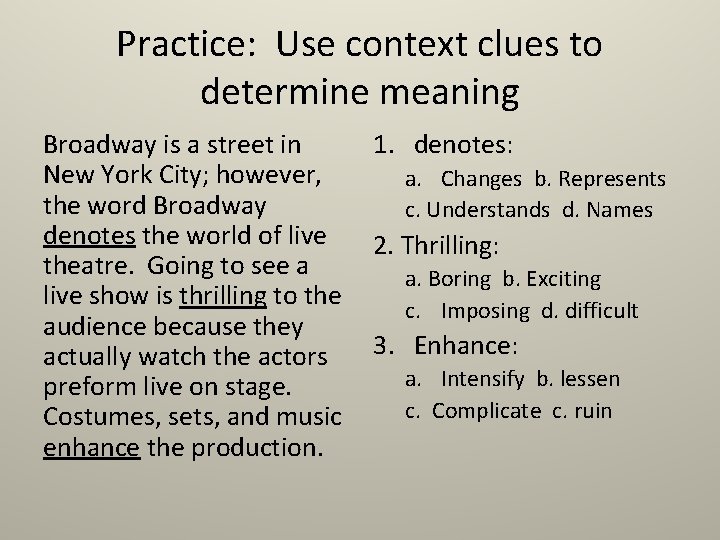 Practice: Use context clues to determine meaning Broadway is a street in 1. denotes: