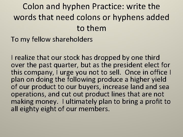 Colon and hyphen Practice: write the words that need colons or hyphens added to