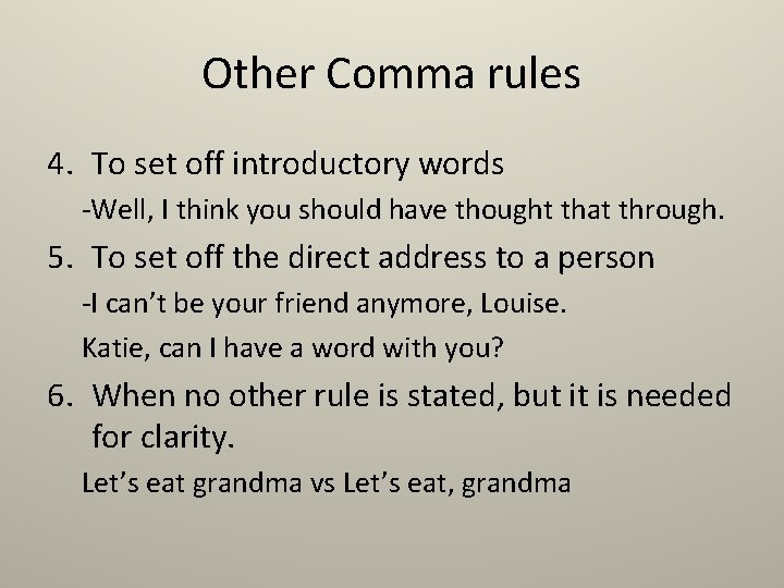 Other Comma rules 4. To set off introductory words -Well, I think you should