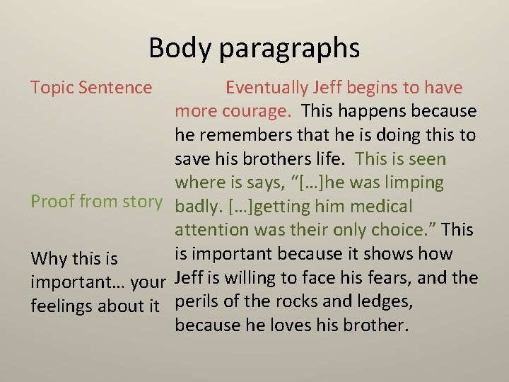 Body paragraphs Topic Sentence Eventually Jeff begins to have more courage. This happens because