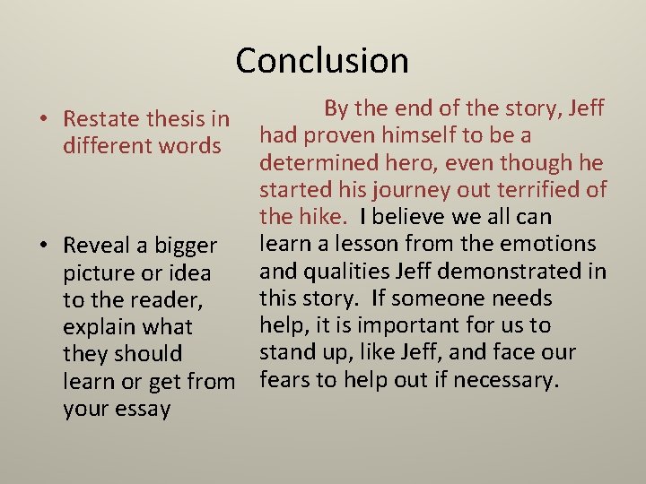 Conclusion By the end of the story, Jeff • Restate thesis in had proven