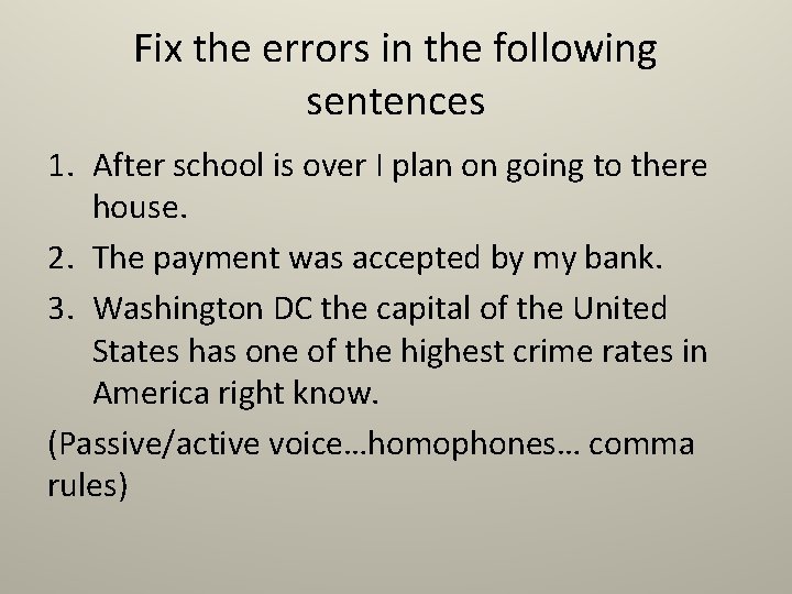 Fix the errors in the following sentences 1. After school is over I plan