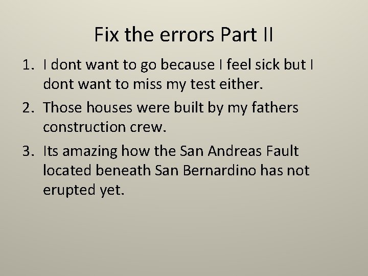 Fix the errors Part II 1. I dont want to go because I feel