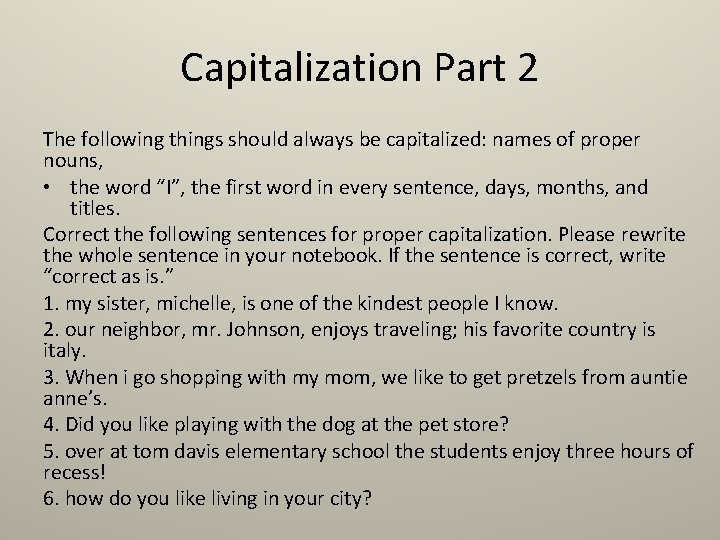 Capitalization Part 2 The following things should always be capitalized: names of proper nouns,