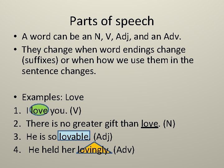 Parts of speech • A word can be an N, V, Adj, and an