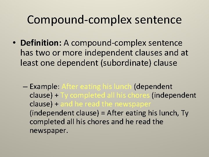 Compound-complex sentence • Definition: A compound-complex sentence has two or more independent clauses and