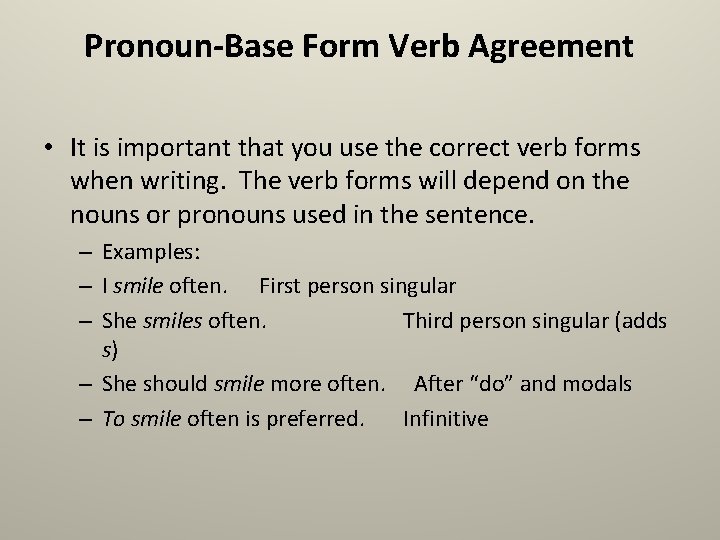 Pronoun-Base Form Verb Agreement • It is important that you use the correct verb