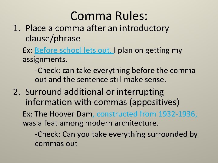 Comma Rules: 1. Place a comma after an introductory clause/phrase Ex: Before school lets