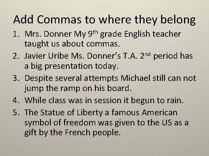 Add Commas to where they belong 1. Mrs. Donner My 9 th grade English