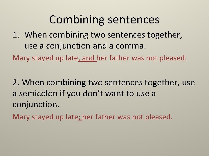 Combining sentences 1. When combining two sentences together, use a conjunction and a comma.