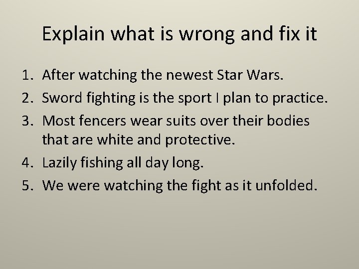 Explain what is wrong and fix it 1. After watching the newest Star Wars.