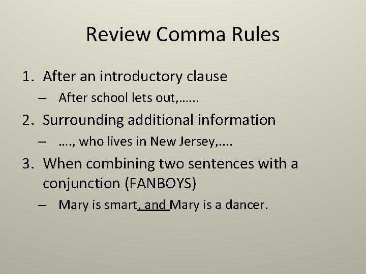 Review Comma Rules 1. After an introductory clause – After school lets out, ….