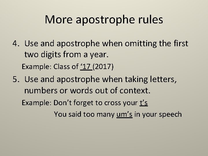 More apostrophe rules 4. Use and apostrophe when omitting the first two digits from