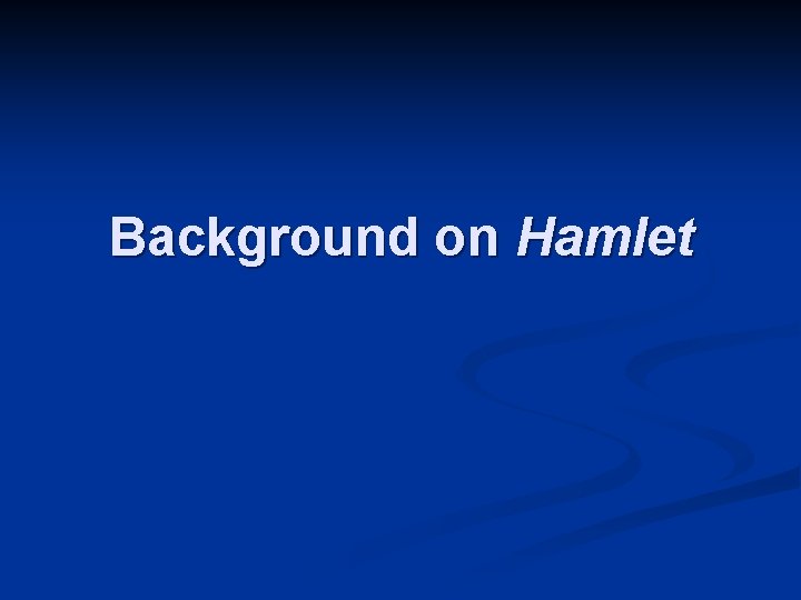 Background on Hamlet 