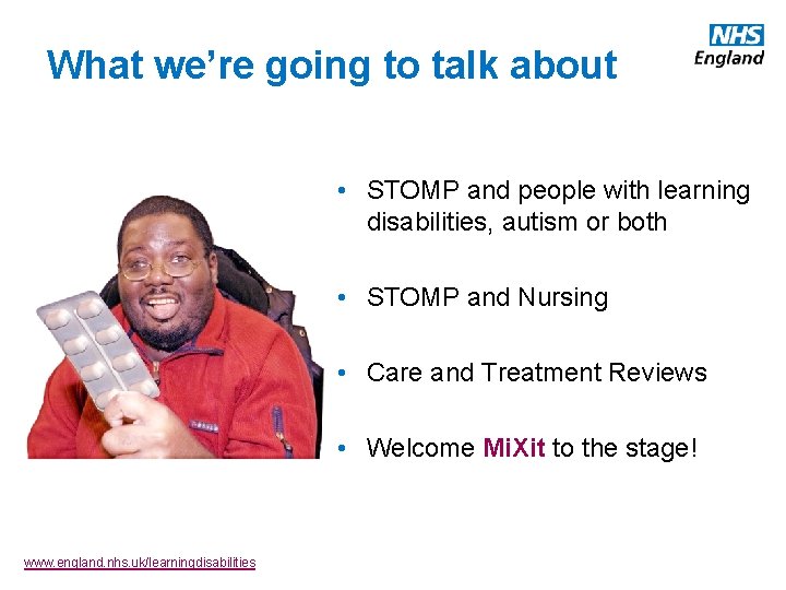 What we’re going to talk about • STOMP and people with learning disabilities, autism