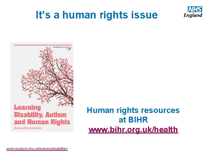 It’s a human rights issue Human rights resources at BIHR www. bihr. org. uk/health