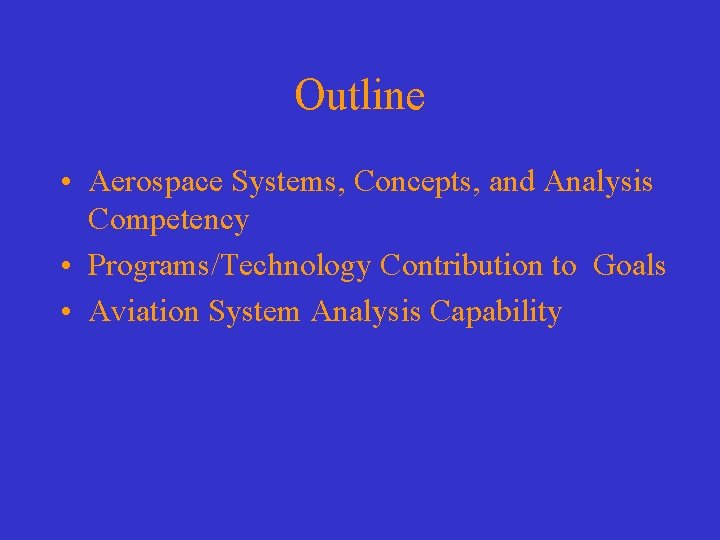 Outline • Aerospace Systems, Concepts, and Analysis Competency • Programs/Technology Contribution to Goals •