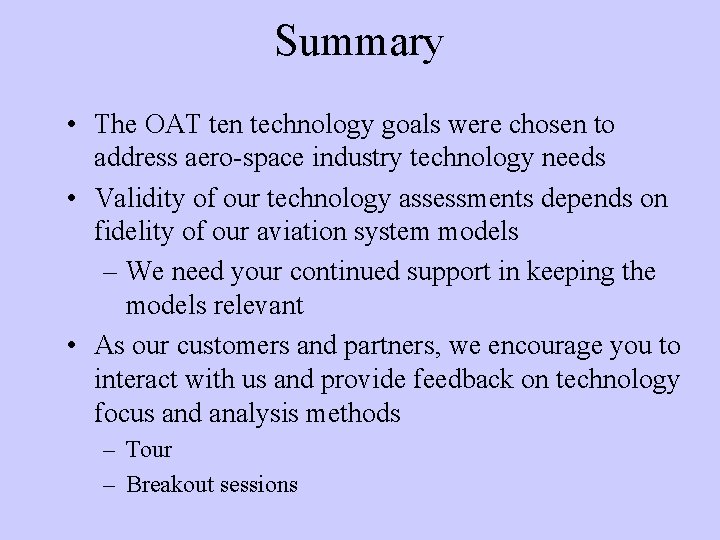 Summary • The OAT ten technology goals were chosen to address aero-space industry technology