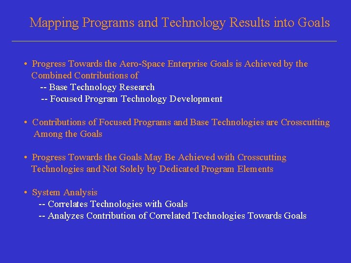 Mapping Programs and Technology Results into Goals • Progress Towards the Aero-Space Enterprise Goals