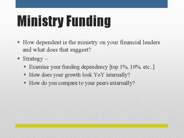 Ministry Funding § How dependent is the ministry on your financial leaders and what