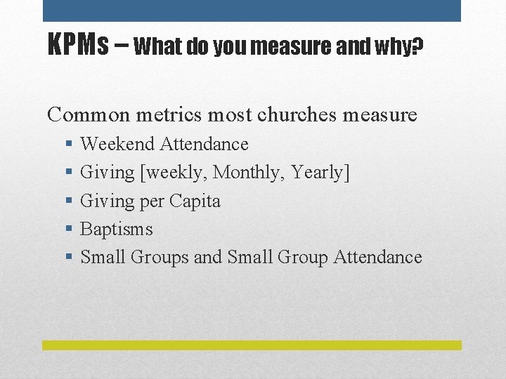 KPMs – What do you measure and why? Common metrics most churches measure §