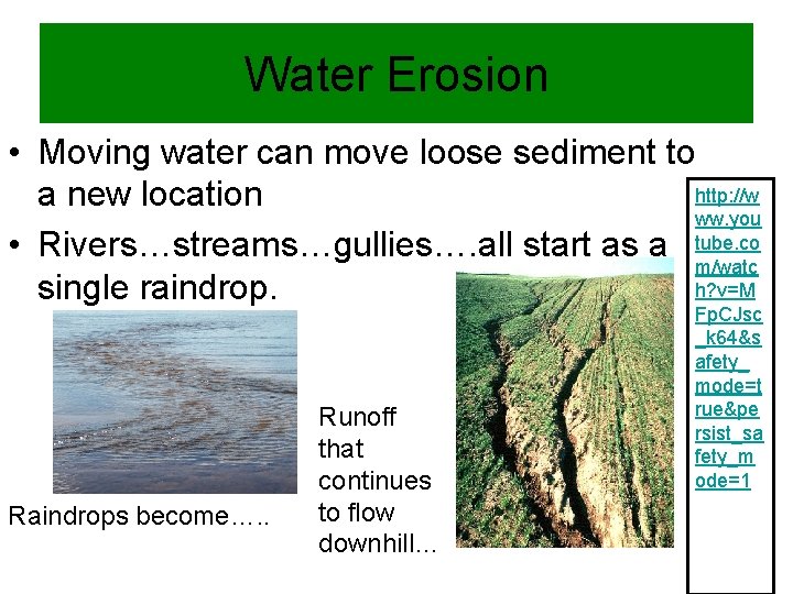 Water Erosion • Moving water can move loose sediment to http: //w a new