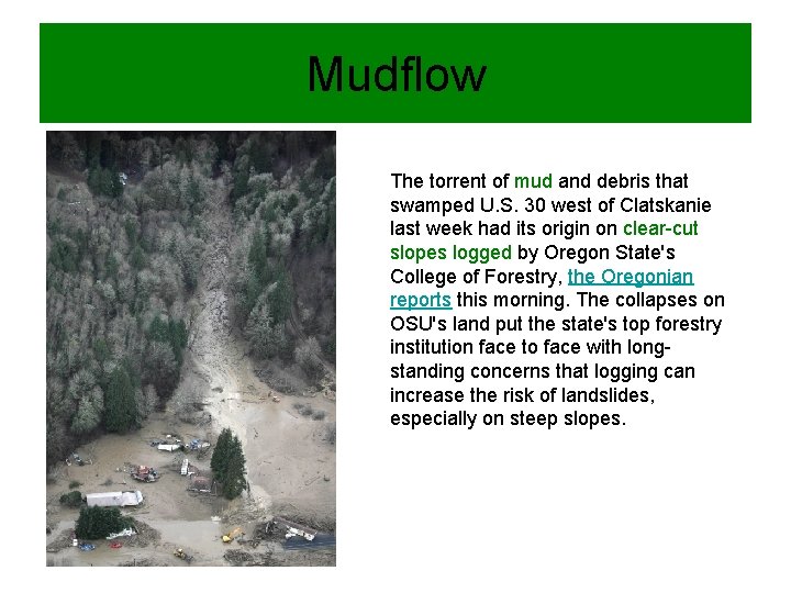 Mudflow The torrent of mud and debris that swamped U. S. 30 west of