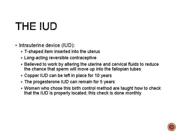 § Intrauterine device (IUD): § T-shaped item inserted into the uterus § Long-acting reversible