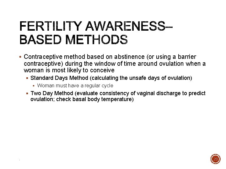 § Contraceptive method based on abstinence (or using a barrier contraceptive) during the window