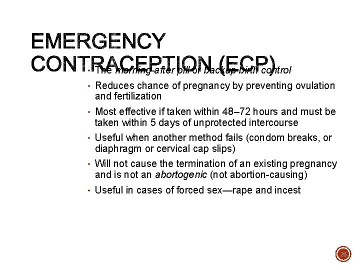  • The morning-after pill or backup birth control • Reduces chance of pregnancy