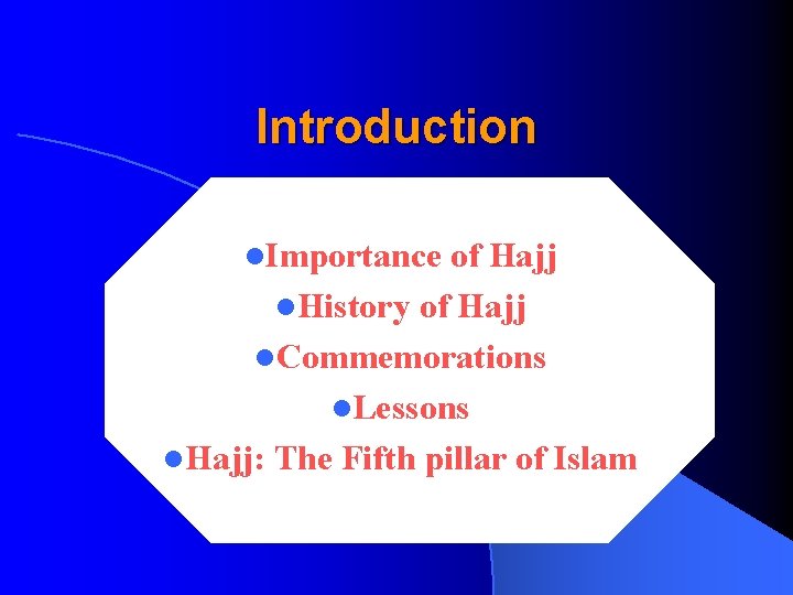 Introduction l. Importance of Hajj l. History of Hajj l. Commemorations l. Lessons l.