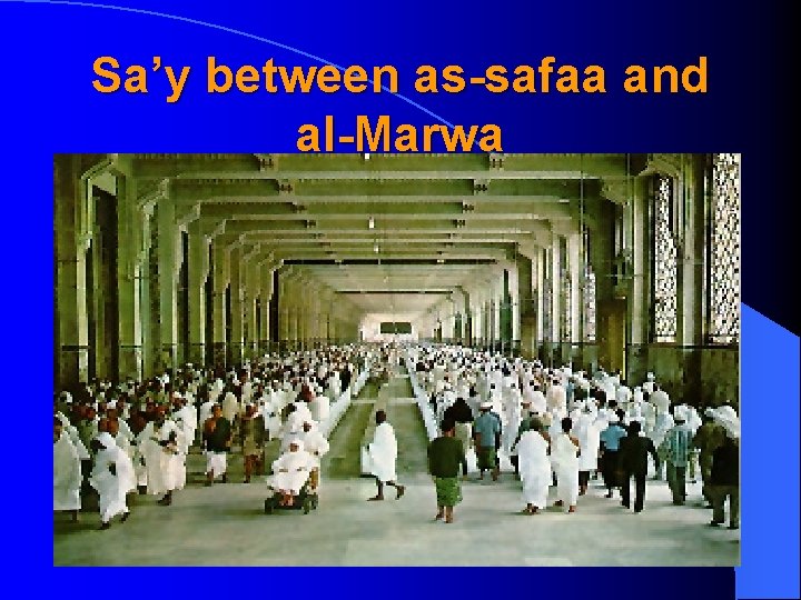 Sa’y between as-safaa and al-Marwa 