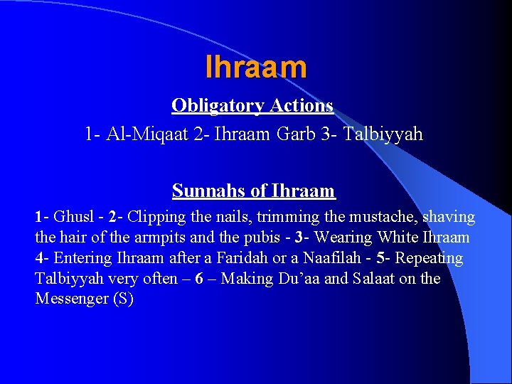 Ihraam Obligatory Actions 1 - Al-Miqaat 2 - Ihraam Garb 3 - Talbiyyah Sunnahs
