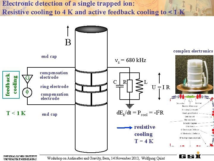 Electronic detection of a single trapped ion: Resistive cooling to 4 K and active