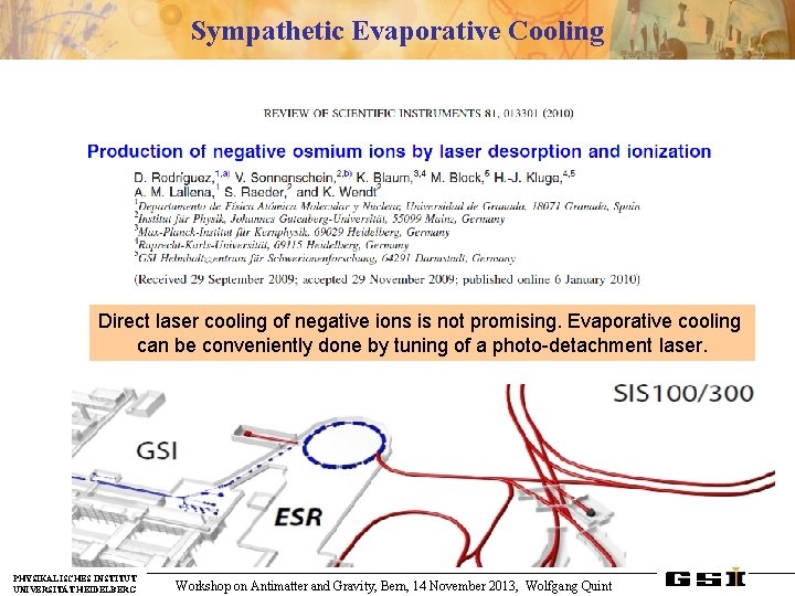 Sympathetic Evaporative Cooling Direct laser cooling of negative ions is not promising. Evaporative cooling